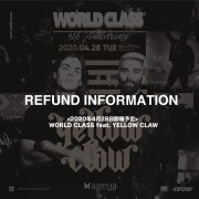 2020年4月28開催予定「 WORLD CLASS feat. YELLOW CLAW」のチケットをお持ちのお客様