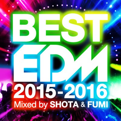 Iflyer Edmシリーズ最高傑作が完成 Best Edm 15 16 Mixed By Shota Fumi