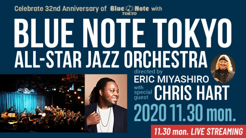 Celebrate 32nd Anniversary Of Blue Note Tokyo With ブルーノート東京オールスター ジャズ オーケストラ Directed By エリック ミヤシロ With Special Guest クリス ハート 11 30 月 Tokyo Japan Blue Note Tokyo