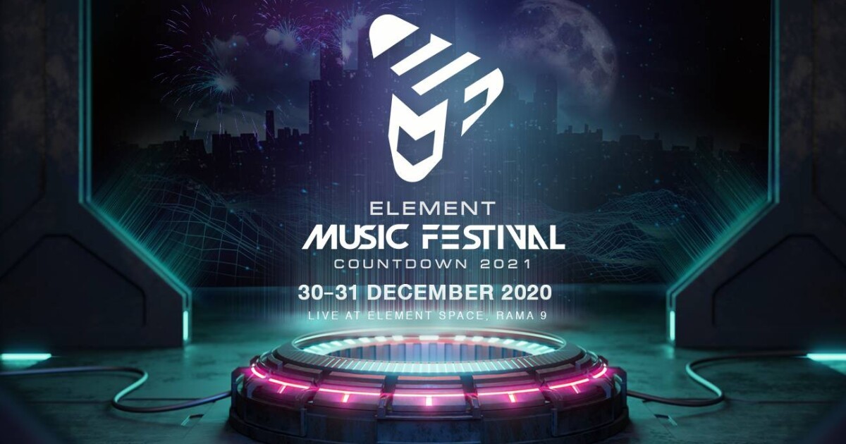 タイ バンコクにてカウントダウン フェス Element Music Festival 21 の開催が決定 Nervo Dubvision Danny Avilaらが出演 Iflyer